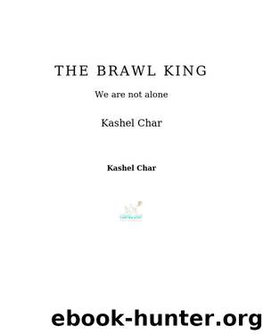 The Brawl King by Kashel Char