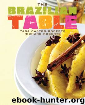 The Brazilian Table by Yara Castro Roberts & Richard Roberts