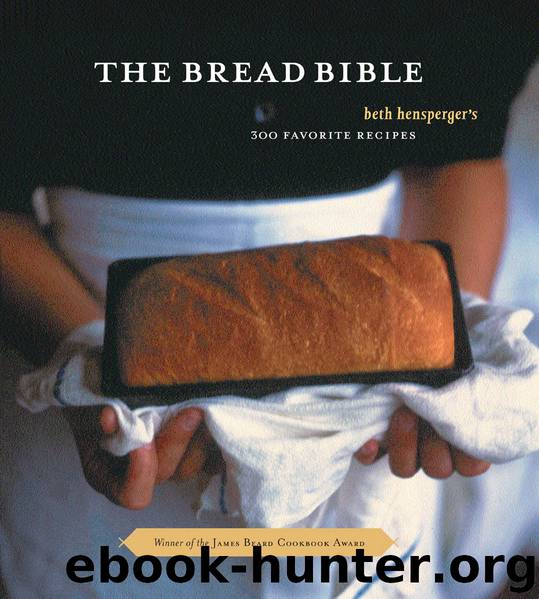 The Bread Bible by Beth Hensperger
