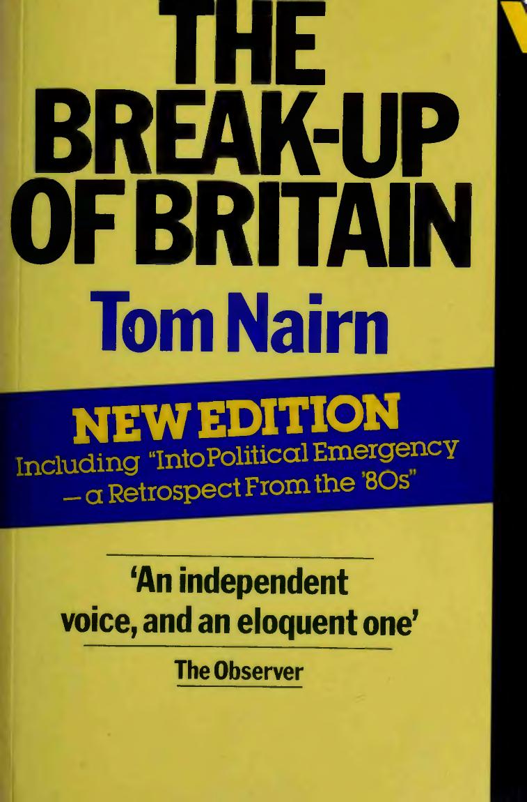 The Break-Up of Britain: Crisis and Neo-Nationalism by Tom Nairn
