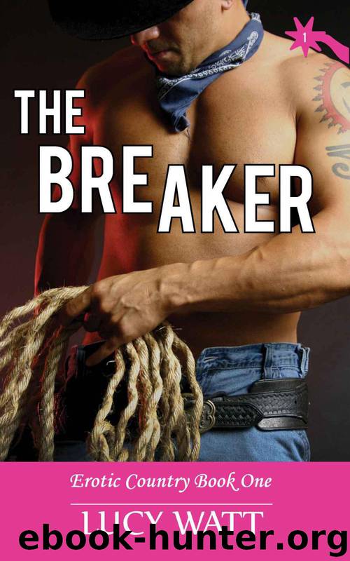 The Breaker (Erotic Country #1.) by Watt Lucy