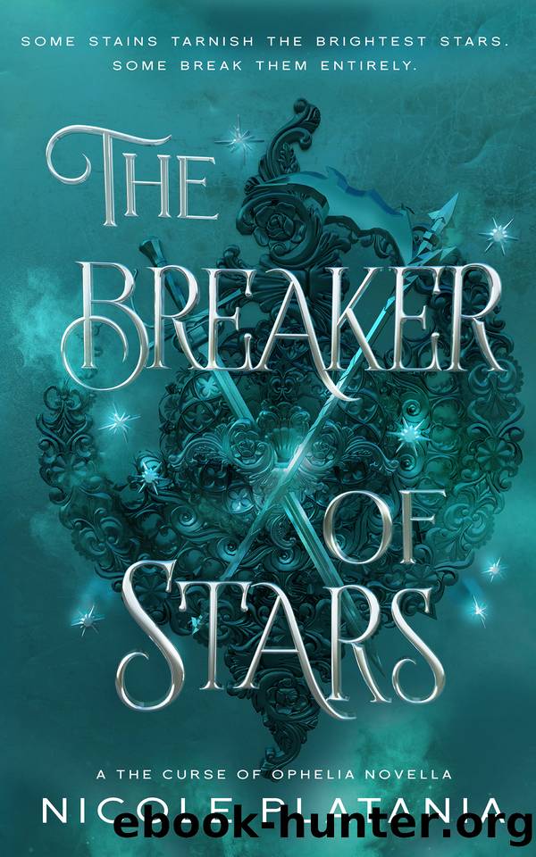 The Breaker of Stars: A The Curse of Ophelia Novella by Nicole Platania
