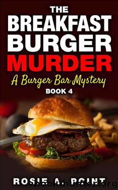 The Breakfast Burger Murder by Rosie A Point