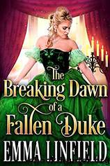 The Breaking Dawn of a Fallen Duke by Emma Linfield
