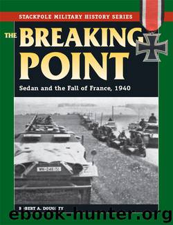 The Breaking Point: Sedan and the Fall of France, 1940 (Stackpole Military History Series) by Robert A. Doughty
