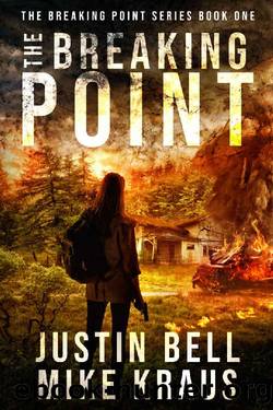 The Breaking Point: The Breaking Point Series Book 1: (A Post-Apocalyptic EMP Survival Thriller) by Justin Bell & Mike Kraus