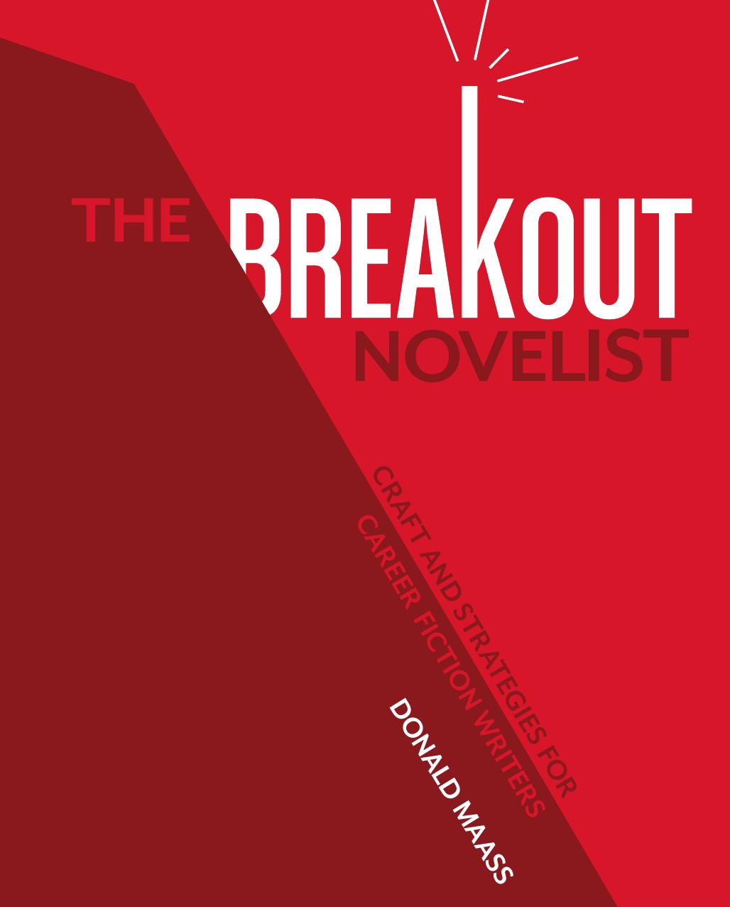 The Breakout Novelist: Craft and Strategies for Career Fiction Writers by Donald Maass