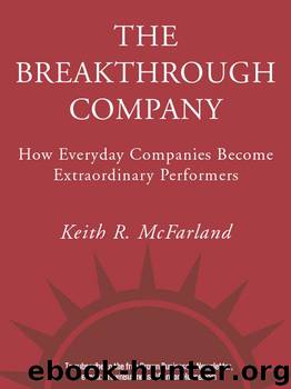 The Breakthrough Company: How Everyday Companies Become Extraordinary Performers by Keith R. Mcfarland