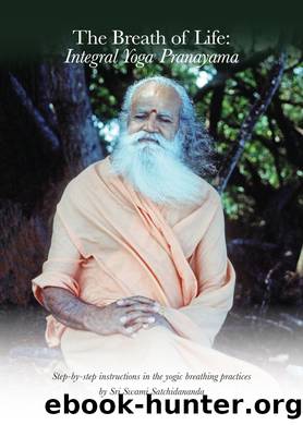 The Breath of Life: Integral Yoga Pranayama: Step-by-Step Instructions in the Yogic Breathing Practices by Satchidananda Swami