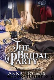 The Bridal Party: a Fantasy Novel by Anna Holmes