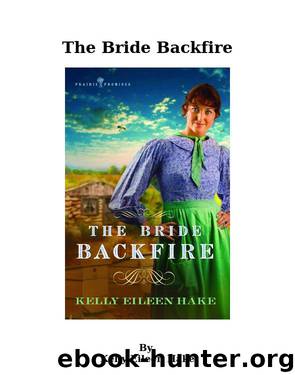 The Bride Backfire by Kelly Eileen Hake