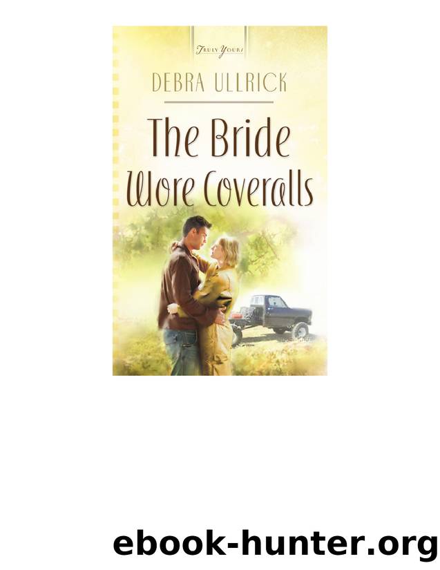 The Bride Wore Coveralls by Debra Ullrick