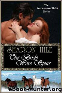 The Bride Wore Spurs (The Inconvenient Bride Series, Book 1) by Ihle Sharon