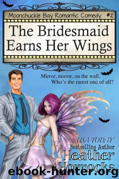 The Bridesmaid Earns Her Wings by Heather Horrocks