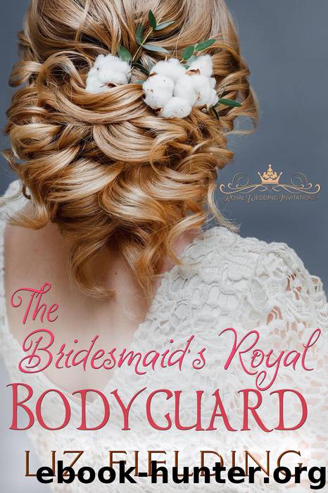 The Bridesmaid's Royal Bodyguard by Liz Fielding