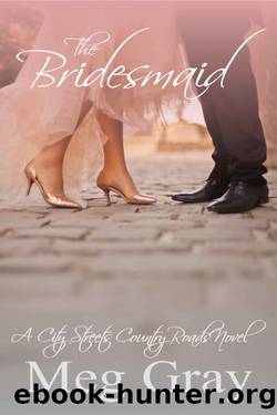 The Bridesmaid: A City Streets, Country Roads Novel by Meg Gray