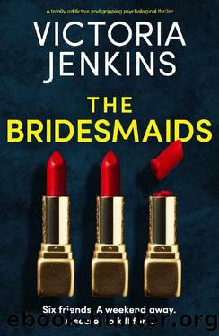 The Bridesmaids: A totally addictive and gripping psychological thriller by Victoria Jenkins