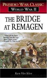 The Bridge at Remagen: A Story of World War II by Ken Hechler