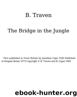 The Bridge in the Jungle by B Traven