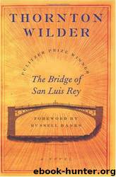 The Bridge of San Luis Rey: A Novel by Thornton Wilder