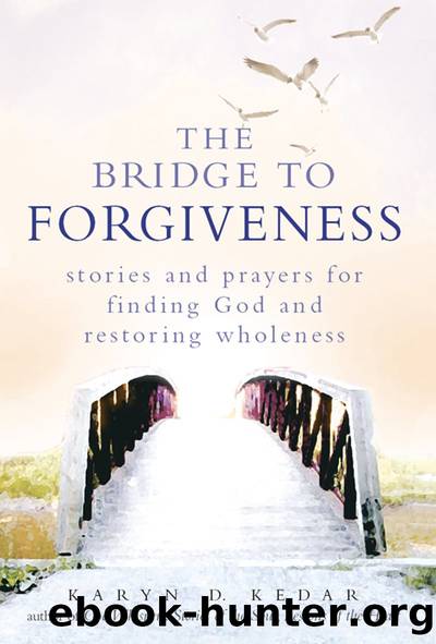 The Bridge to Forgiveness by Karyn D. Kedar