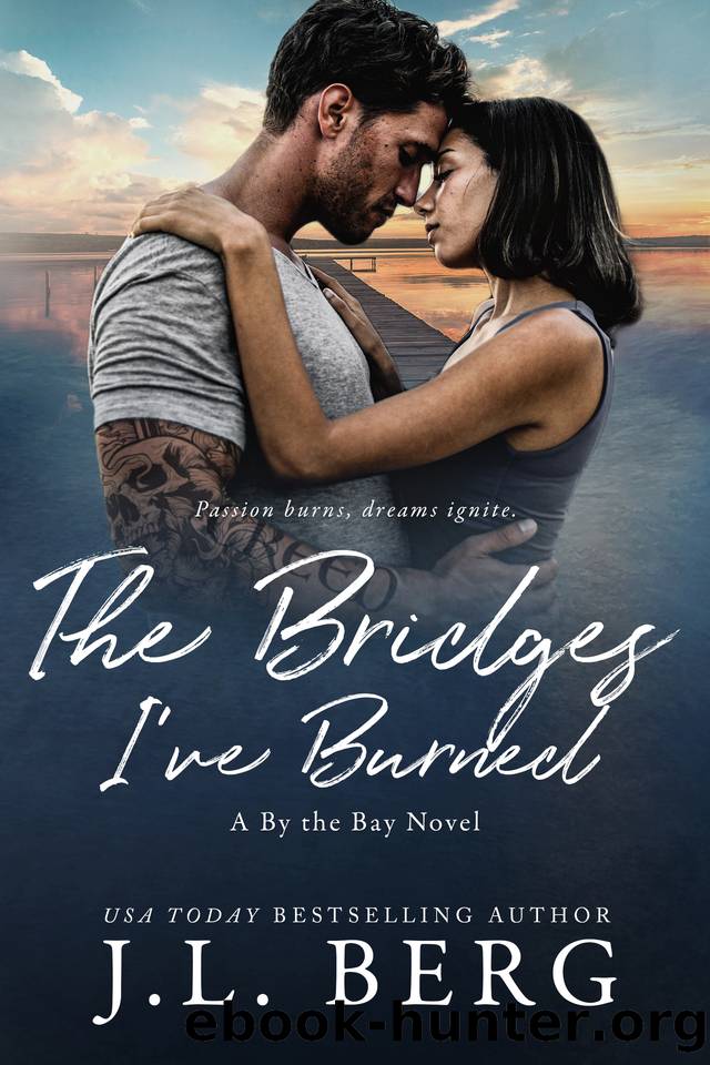 The Bridges I've Burned: A Small Town Rockstar Romance (By The Bay Book 6) by J.L. Berg