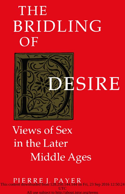 The Bridling of Desire: Views of Sex in the Later Middle Ages by Pierre J. Payer