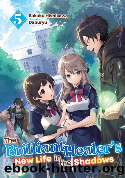 The Brilliant Healer's New Life in the Shadows: Volume 5 [Complete] by Sakaku Hishikawa