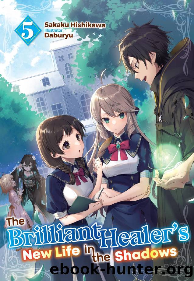 The Brilliant Healer's New Life in the Shadows: Volume 5 by Sakaku Hishikawa
