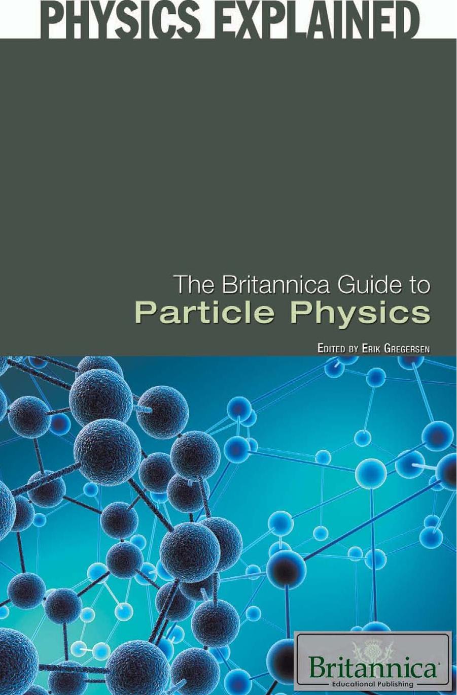The Britannica Guide to Particle Physics by Erik Gregersen