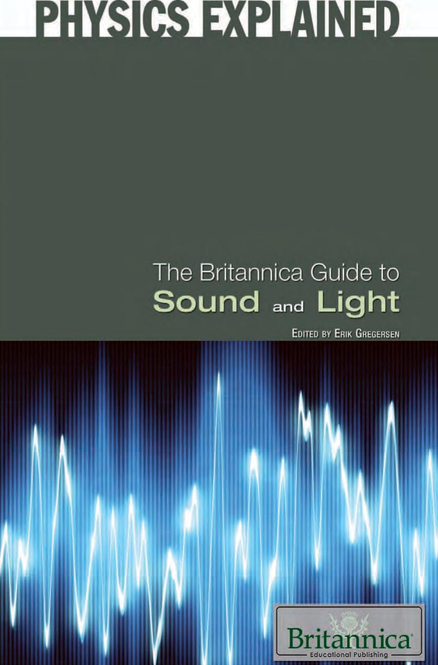 The Britannica Guide to Sound and Light (Physics Explained) by Erik Gregersen (Edt)
