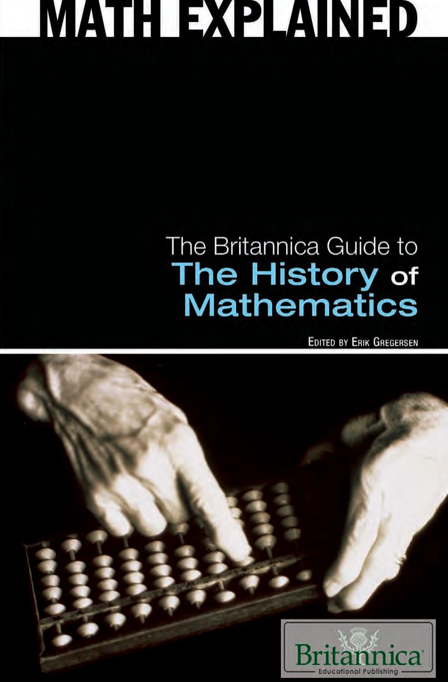 The Britannica Guide to The History of Mathematics by ERIK GREGERSEN