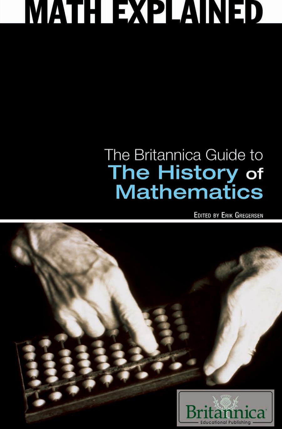 The Britannica Guide to the History of Mathematics by Gregersen Erik