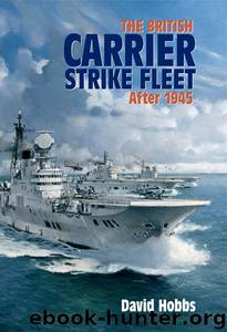 The British Carrier Strike Fleet after 1945 by David Hobbs