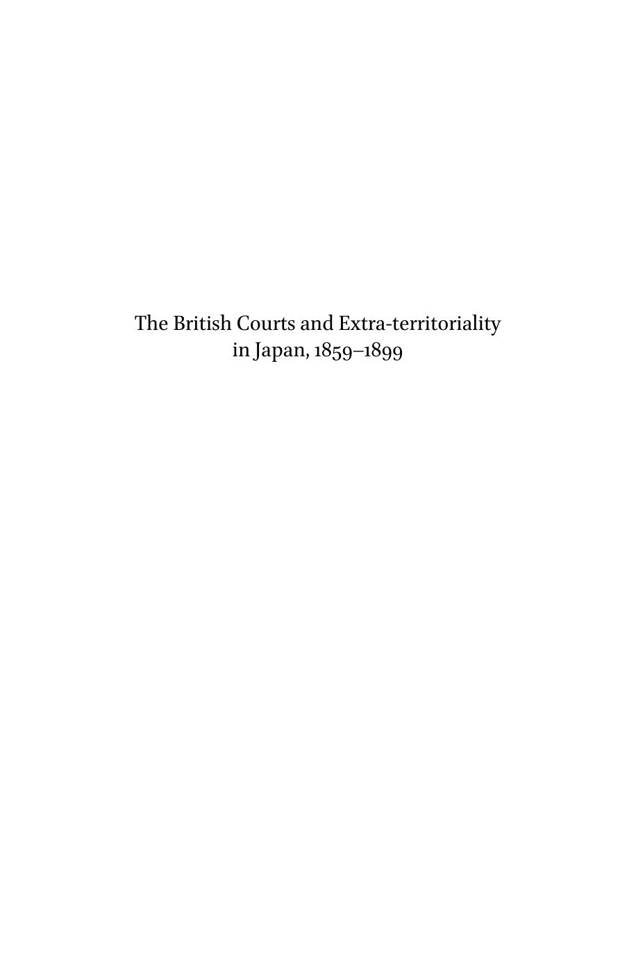 The British Courts and Extra-Territoriality in Japan, 1859-1899 by Christopher Roberts
