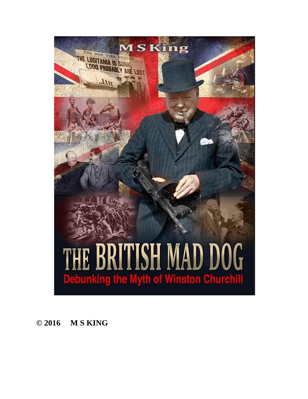The British Mad Dog; Debunking the Myth of Winston Churchill by Unknown
