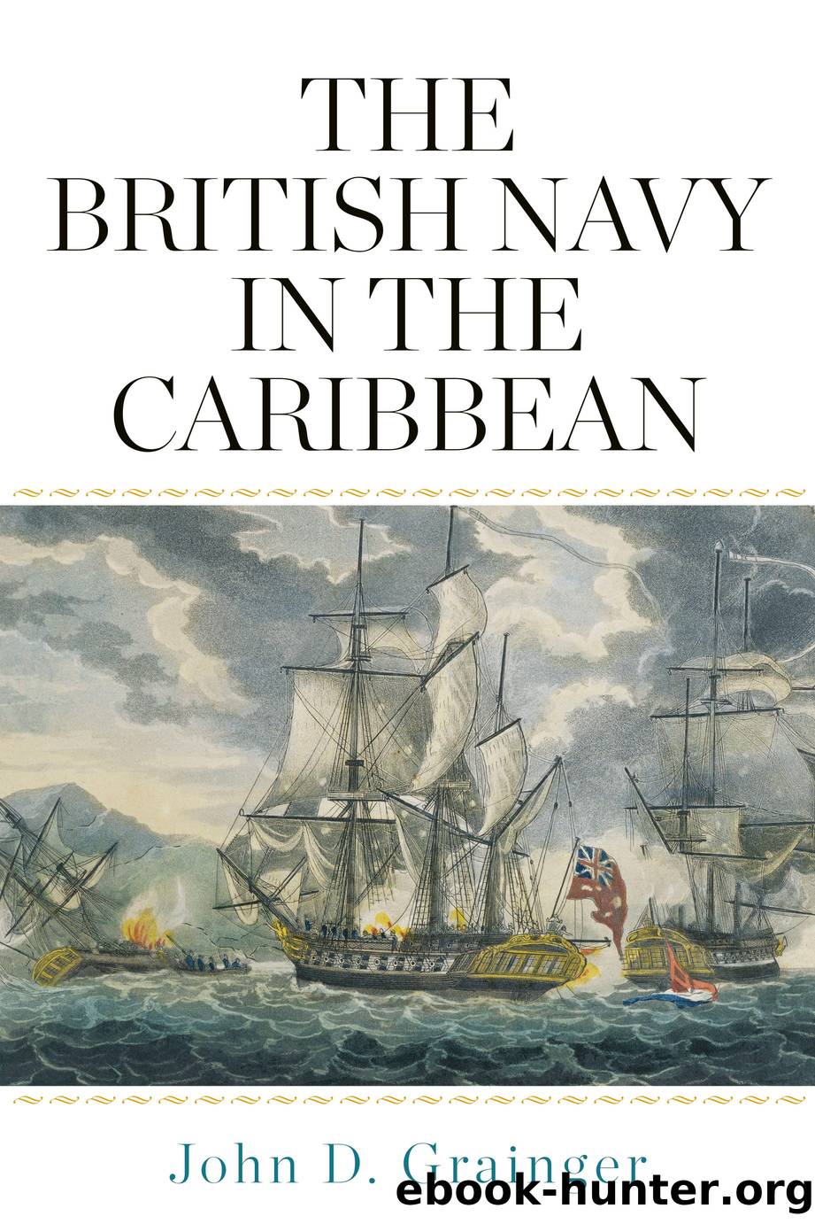 The British Navy in the Caribbean [ePUB] by John D. Grainger