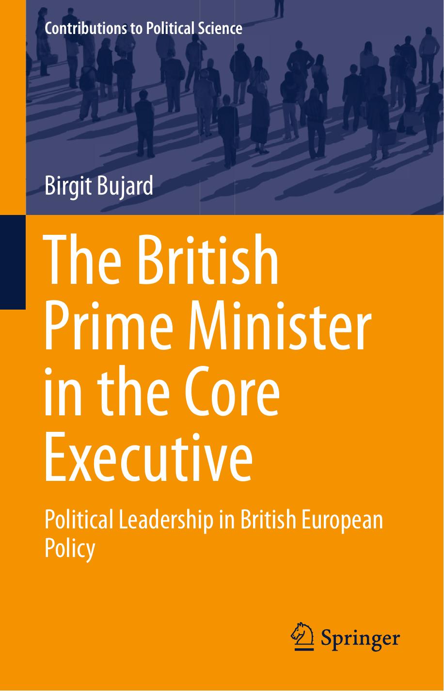 The British Prime Minister in the Core Executive by Birgit Bujard