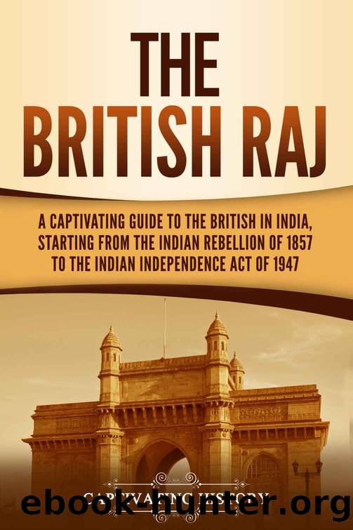 The British Raj: A Captivating Guide to the British in India, Starting from the Indian Rebellion of 1857 to the Indian Independence Act of 1947 by Captivating History