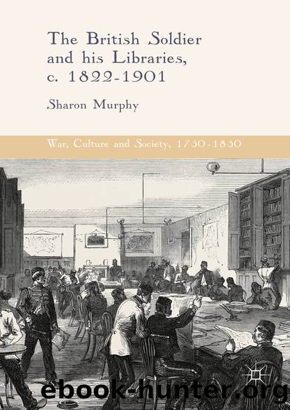 The British Soldier and his Libraries, c. 1822-1901 by Sharon Murphy