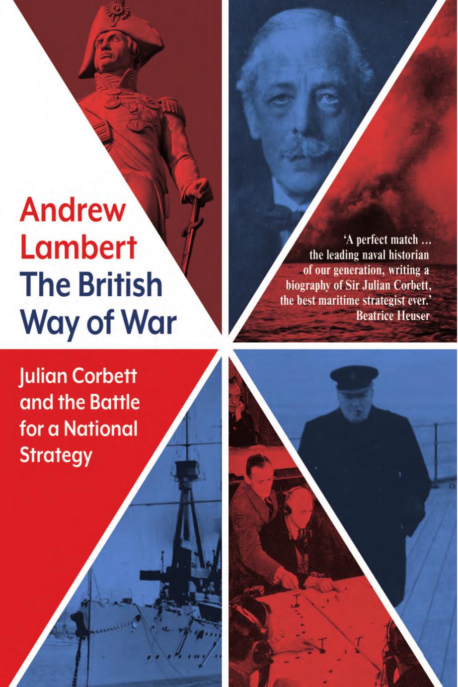 The British Way of War: Julian Corbett and the Battle for a National Strategy by Andrew Lambert