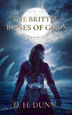 The Brittle Bones of Gods (Fractured Everest Book 5) by D.H. Dunn