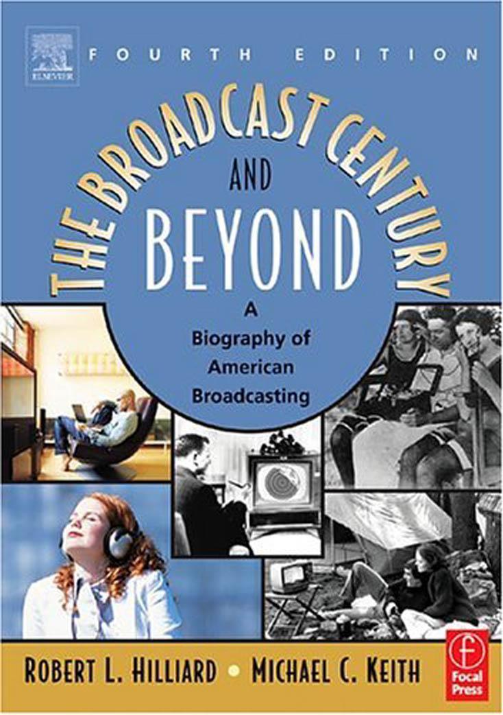 The Broadcast Century and Beyond, Fourth Edition: A Biography of American Broadcasting by Robert L Hilliard MICHAEL C KEITH