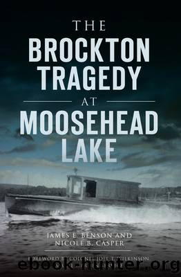 The Brockton Tragedy at Moosehead Lake by James E. Benson Nicole B. Casper
