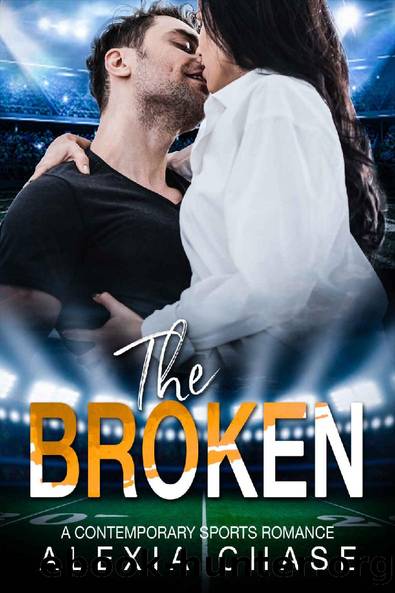 The Broken : A Contemporary Sports Romance by Alexia Chase
