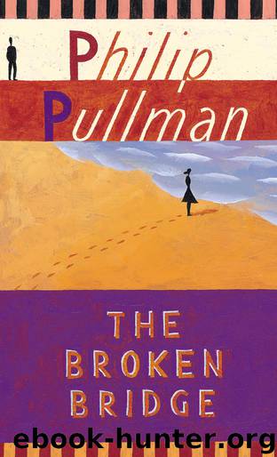 The Broken Bridge by Philip Pullman