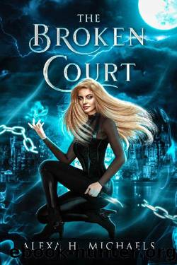 The Broken Court (Kyra Baxter Series Book 2) by Alexa Michaels & Alexa H. Michaels