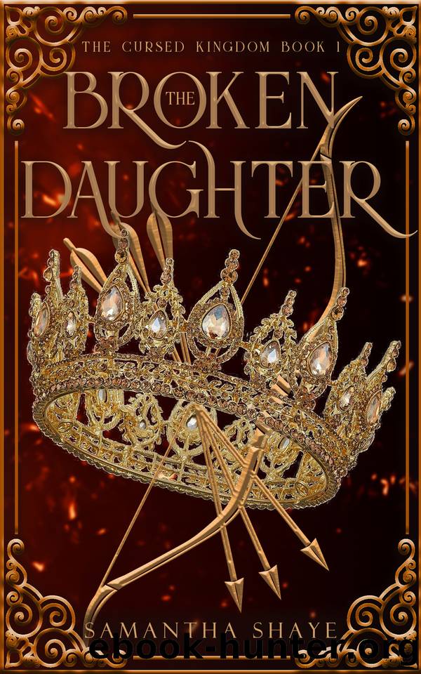 The Broken Daughter (The Cursed Kingdom Book 1): A New Adult Royal Fantasy by Samantha Shaye