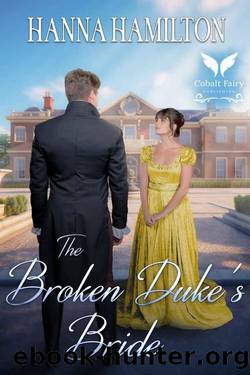 The Broken Duke's Bride: A Historical Regency Romance Novel (Dukes of Destiny Book 1) by Hanna Hamilton