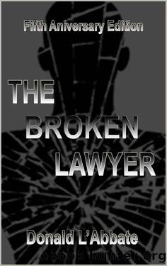 The Broken Lawyer: A Legal Thriller by DONALD L'ABBATE